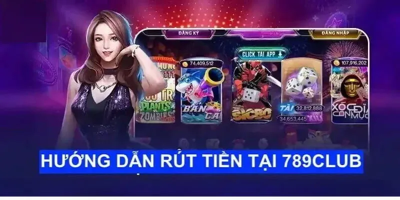 Rút tiền 789CLUB với các bước đơn giản và đảm bảo an toàn